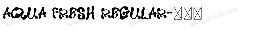 Aqua Fresh Regular字体转换